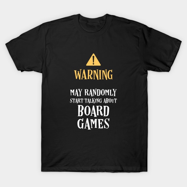 Warning May Randomly Talk About Board Games T-Shirt by pixeptional